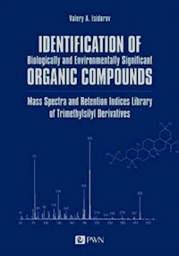 Identification of Biologically and Environmentally Significant Organic Compounds Mass Spectra and Retention Indices Library of Trimethylsilyl Derivatives - Isidorov Valery A. - książka