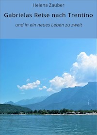 Gabrielas Reise nach Trentino - Helena Zauber - ebook