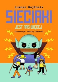 Sieciaki. Jest nas więcej - Wojtasik Łukasz - książka