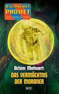 Raumschiff Promet - Von Stern zu Stern 06: Das Vermächtnis der Moraner - Achim Mehnert - ebook