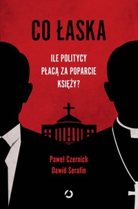 Co łaska. Ile politycy płacą za poparcie księży? - Czernich Paweł, Serafin Dawid - książka