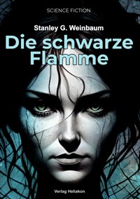 Die schwarze Flamme - Stanley G. Weinbaum - ebook