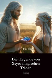Die Legende von Xeyos magischen Tränen - Katica Fischer - ebook