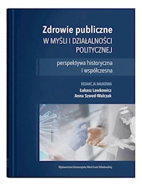 Zdrowie publiczne w myśli i działalności politycznej -  - książka