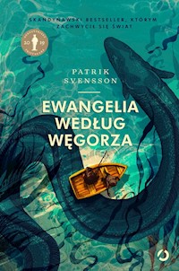 Ewangelia według węgorza - Svensson Patrik - książka