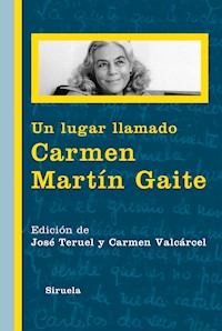Un lugar llamado Carmen Martín Gaite - José Teruel - ebook