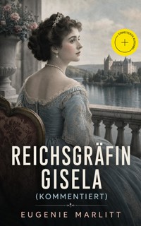 Reichsgräfin Gisela (Kommentiert) - Eugenie Marlitt - ebook