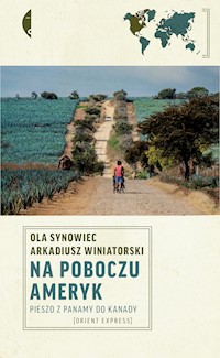 Na poboczu Ameryk. Pieszo z Panamy do Kanady - Ola Synowiec, Arkadiusz Winiatorski - ebook