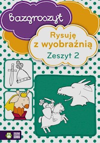 Bazgroszyt Rysuję z wyobraźnią Zeszyt 2 -  - książka
