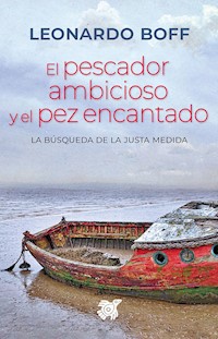 El pescador ambicioso y el pez encantado - Leonardo Boff - ebook