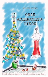 Omas Weihnachtslikör - Hilde Stift - ebook