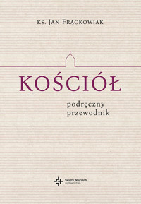 Kościół. Podręczny przewodnik - ks. Jan Frąckowiak - ebook