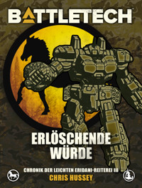 BattleTech - Erlöschende Würde - Chris Hussey - ebook