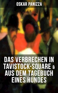 Das Verbrechen in Tavistock-Square & Aus dem Tagebuch eines Hundes - Oskar Panizza - ebook