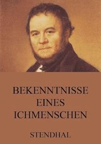 Bekenntnisse eines Ichmenschen - Stendhal - ebook