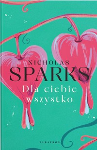 Dla Ciebie wszystko - Nicholas Sparks - książka