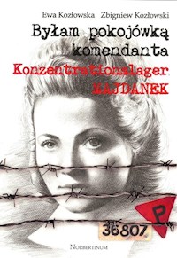 Byłam pokojówką komendanta - Kozłowska E., Kozłowski Z. - książka