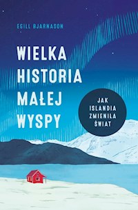 Wielka historia małej wyspy - Bjarnason Egill - książka