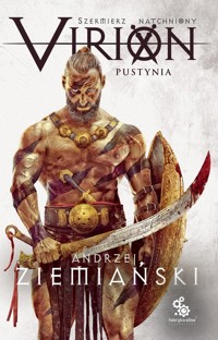 Virion. Tom 2. Pustynia (Szermierz Natchniony) - Andrzej Ziemiański - książka