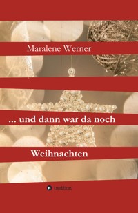 ... und dann war da noch Weihnachten - Maralene Werner - ebook