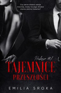 Tajemnice przeszłości. Haker. Tom 1 - Emilia Sroka - ebook