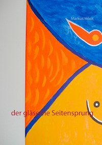 Der gläserne Seitensprung - Markus Höck - ebook