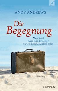 Die Begegnung - Andy Andrews - ebook