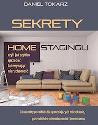 Sekrety home stagingu czyli jak szybko sprzedać lub wynająć nieruchomość - Daniel Tokarz, czyta: Tomasz Kućma - audiobook