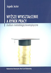 Wyższe wykształcenie a rynek pracy - Jezior Jagoda - książka