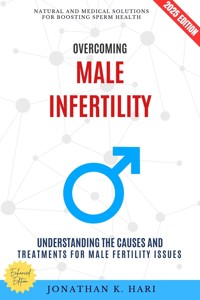 Overcoming Male Infertility: - Jonathan K. Hari - ebook