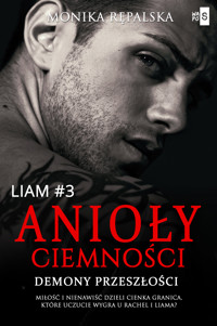 Anioły ciemności. Demony przeszłości. Liam #3 - Rępalska Monika - ebook