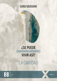 ¿Se puede (verdaderamente) vivir así? La caridad - Giussani Luigi - ebook