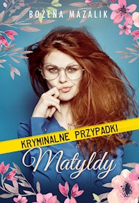 Kryminalne przypadki Matyldy - Bożena Mazalik - ebook + audiobook + książka
