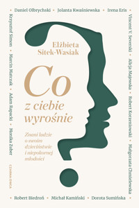Co z ciebie wyrośnie? Znani ludzie o swoim dzieciństwie i niepokornej młodości - Sitek-Wasiak Elżbieta - ebook