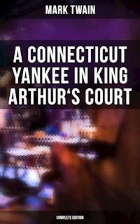 A Connecticut Yankee in King Arthur's Court (Complete Edition) - Mark Twain - ebook