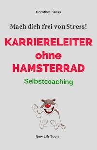 Karriereleiter ohne Hamsterrad - Dorothea Kress - ebook