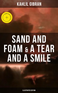 Sand And Foam & A Tear And A Smile (Illustrated Edition) - Kahlil Gibran - ebook