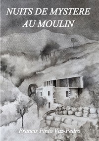 Nuits de mystere au moulin - Francis Pinto Vaz-Pedro - ebook