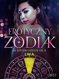 Erotyczny zodiak: 10 opowiadań dla Lwa - B. J. Hermansson, Elena Lund, Alicia Luz, – Shewolf, Annah Viki M, M. Martinez & K. Krakowiak, B. A. Feder, Alessandra Red - ebook