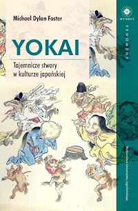 Yokai Tajemnicze stwory w kulturze japońskiej - Foster Michael Dylan - książka