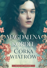 Córka wiatrów. Seria Wilczy dwór. Tom 1 - Magdalena Kordel - książka