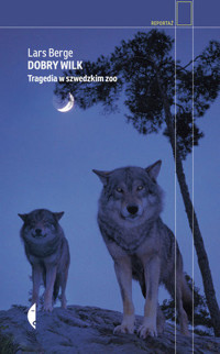 Dobry wilk. Tragedia w szwedzkim zoo - Lars Berge - ebook + książka