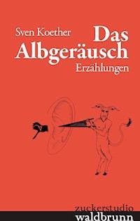 Das Albgeräusch - Sven Koether - ebook