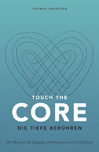 Touch the Core. Die Tiefe berühren. - Thomas Andresen - ebook