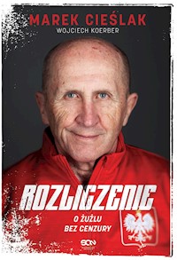 Marek Cieślak. Rozliczenie - Marek Cieślak, Wojciech Koerber - ebook