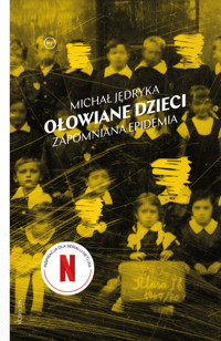 Ołowiane dzieci. Zapomniana epidemia - Michał Jędryka - książka