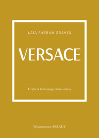 Versace. Historia kultowego domu mody - Laila Farran Graves - książka