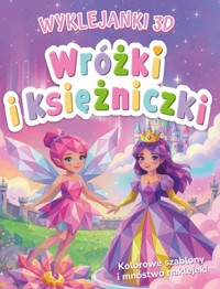 Wróżki i księżniczki. Wyklejanki 3D - zbiorowa praca - książka