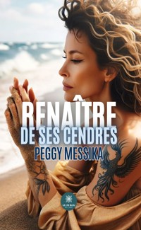 Renaître de ses cendres - Peggy Messika - ebook