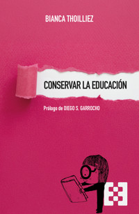 Conservar la educación - Bianca Thoilliez - ebook